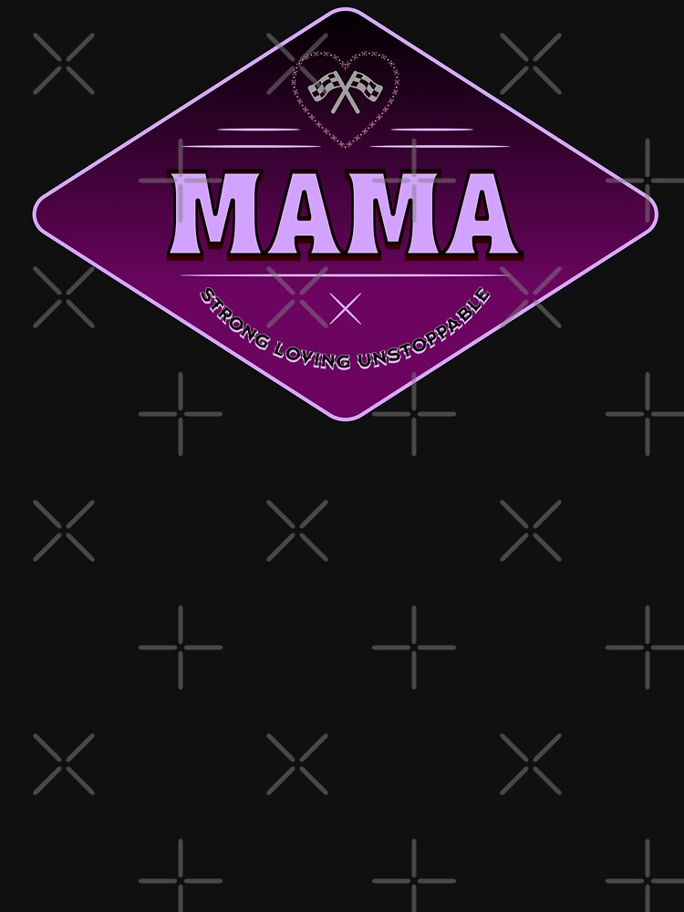 Mama Strong Loving Unstoppable Love Heart Racing Checkered Flag Mothers Day Mom Mother by CarantinedChaos