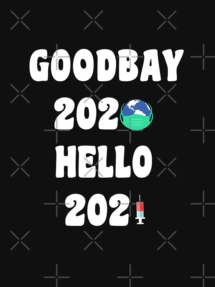 Funny Goodbye 2020 Hello 2021 Happy New Year's Eve Gift happy new fear by First Store