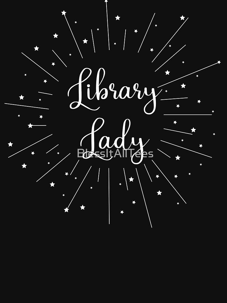 Library Lady Librarian Gift by BlessItAllTees
