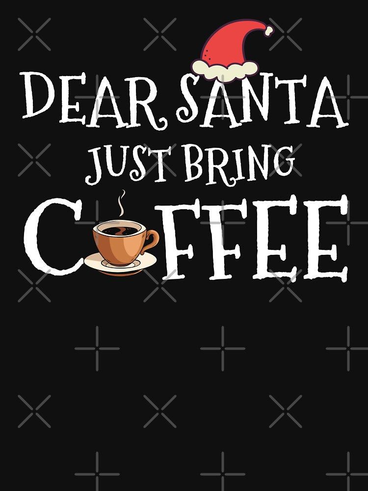 Dear Santa Just Bring Coffee by Benchamart