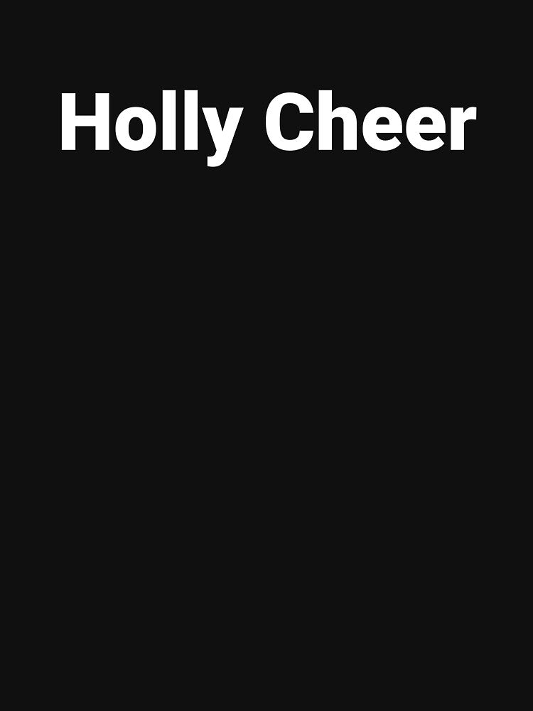 Holly Cheer by Text-based T-Shirts and Gifts