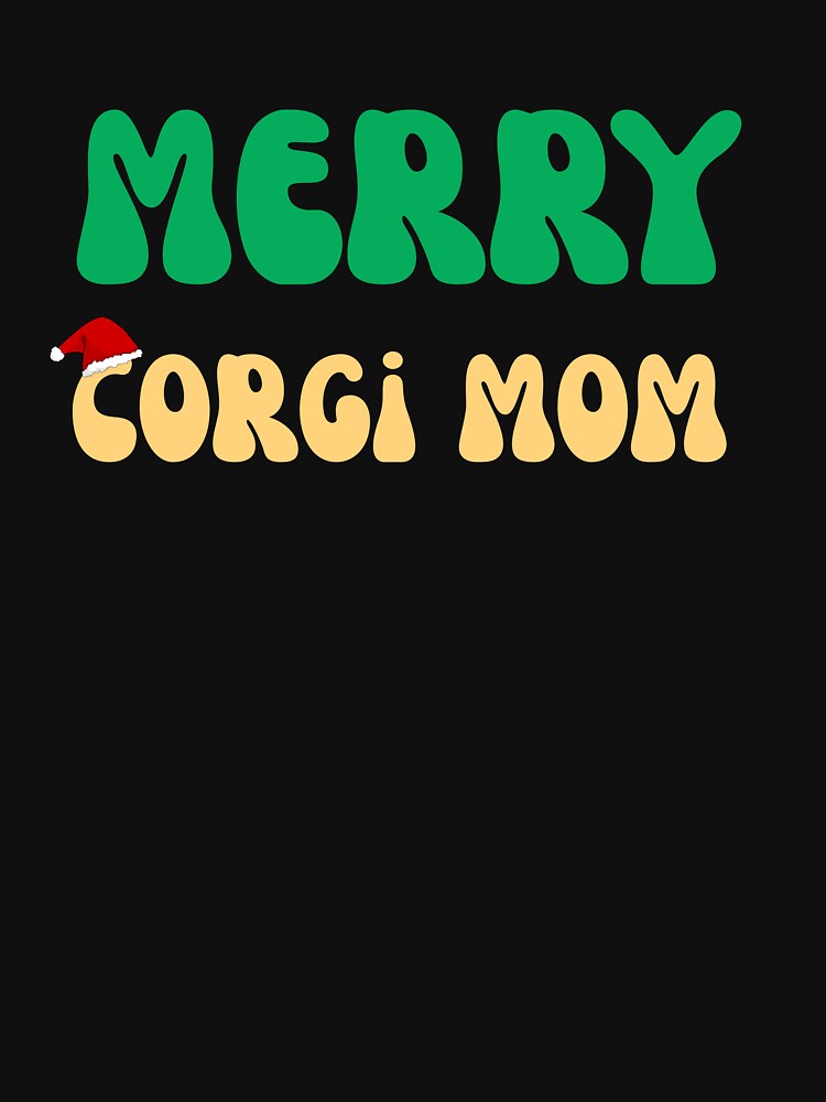 Trendy Merry Corgi Mom Christmas Pembroke Dog by mumchaosdesigns