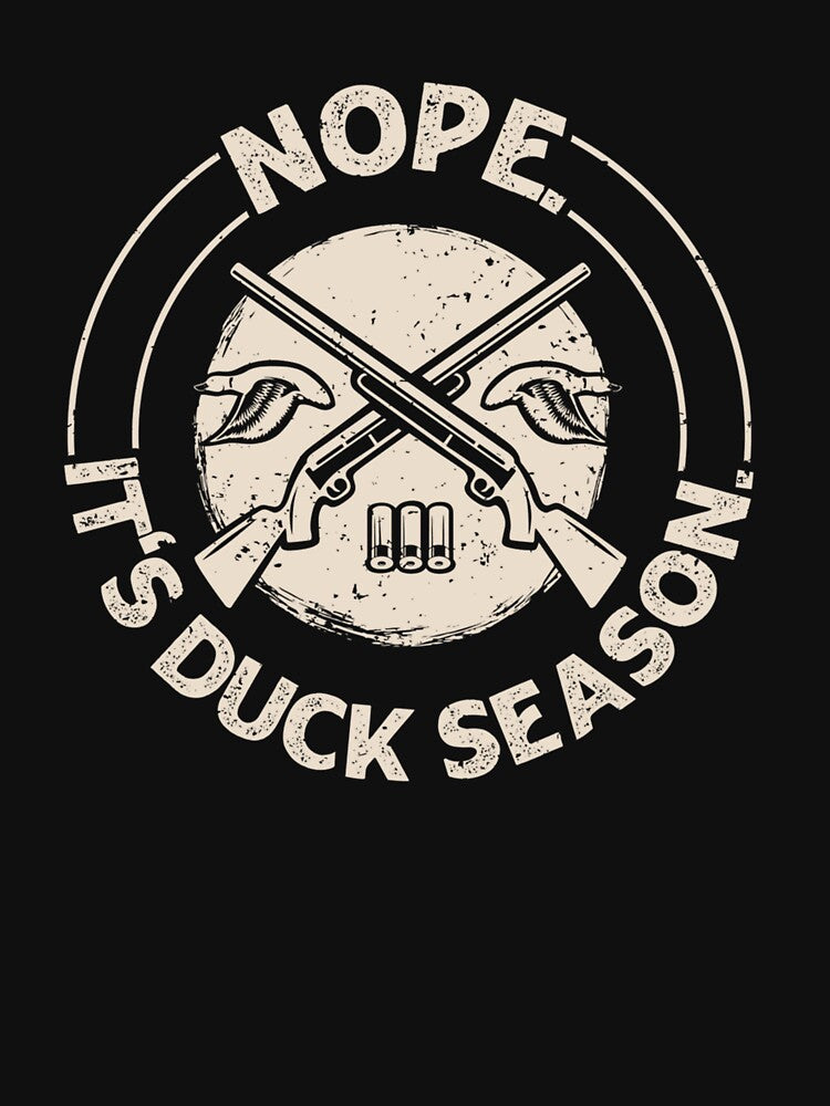 Nope. It's Duck Season. Design for a Duck Hunter by taaddison50