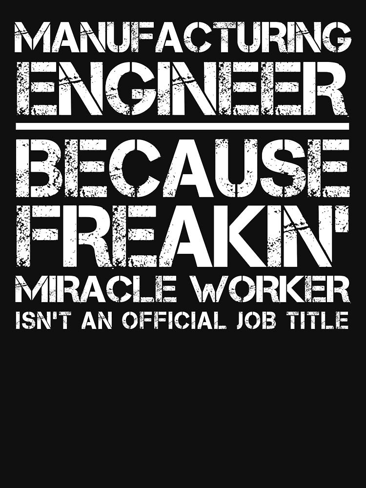 Manufacturing Engineer Miracle Worker by clickmostro