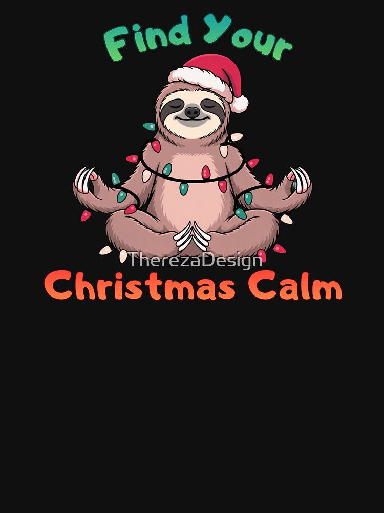 Find Your Christmas Calm - Meditating Sloth Design by TherezaDesign