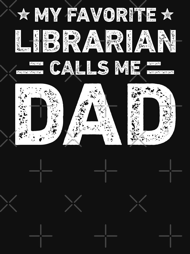 My Favorite Librarian Calls Me Dad Librarian Dad by RareBunny