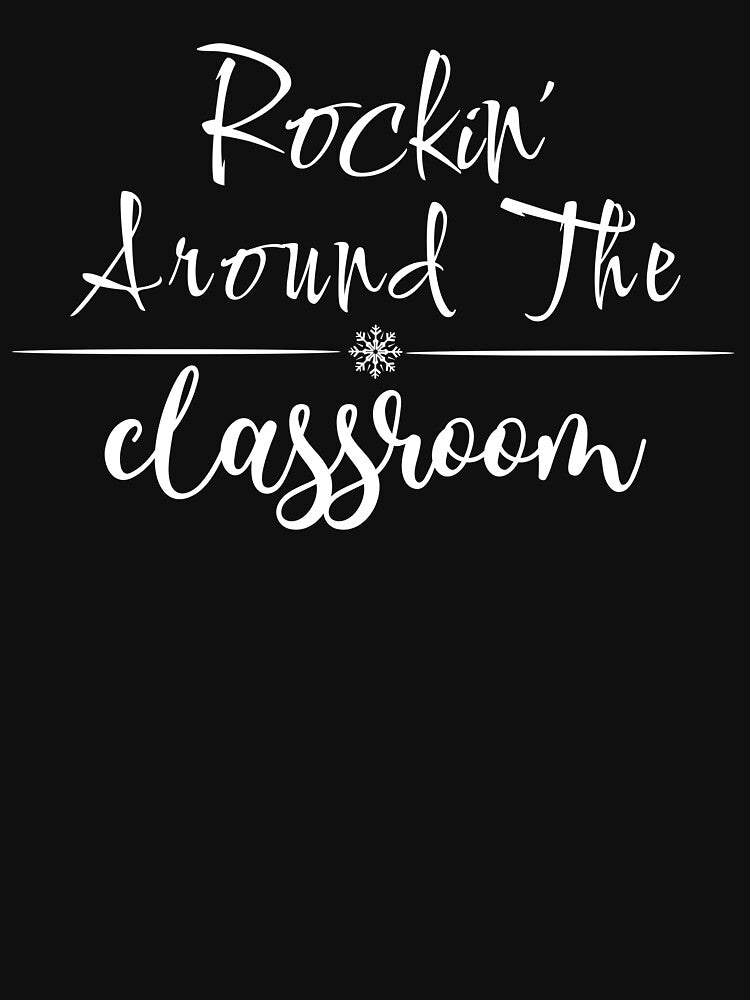 Rockin' Around The Classroom Christmas Cute Teacher by NoonMoonApparel
