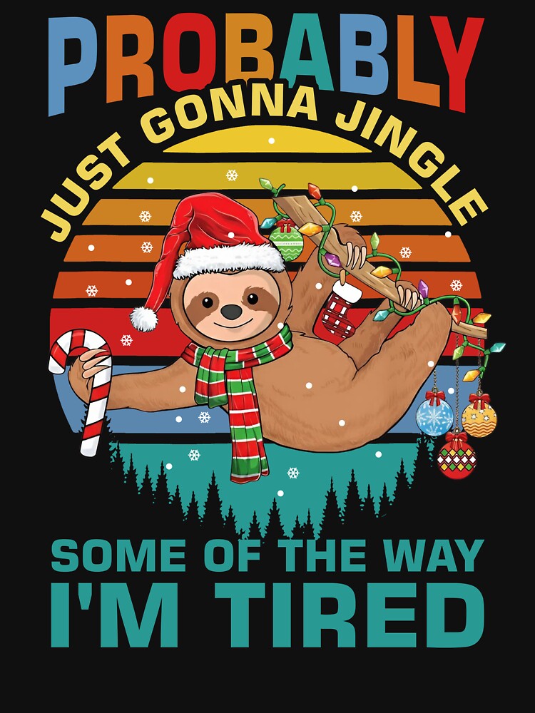 Funny Sloth Christmas Shirt Tired Jingle Humor by LashondaGreen89