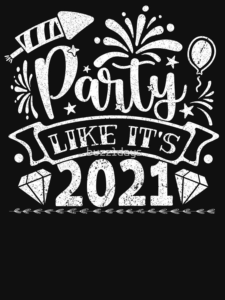 Party Like Its 2021 ,  2021 Gifts new year by buzz1days