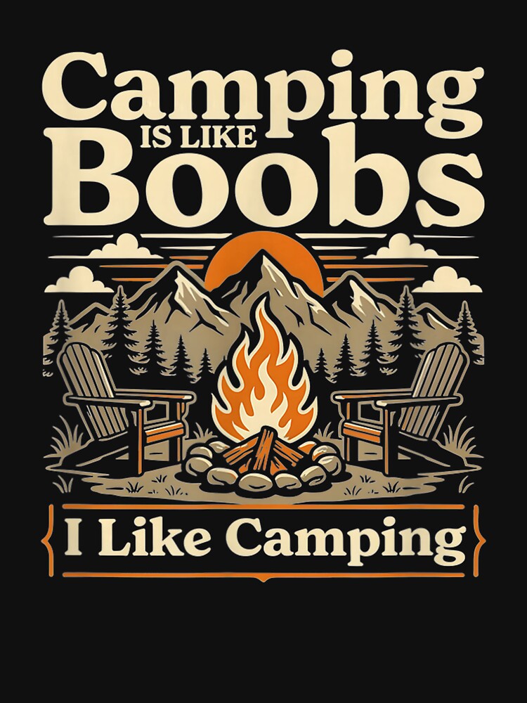 Camping Is Like Boobs Funny Campfire Camper by moabeArtistic
