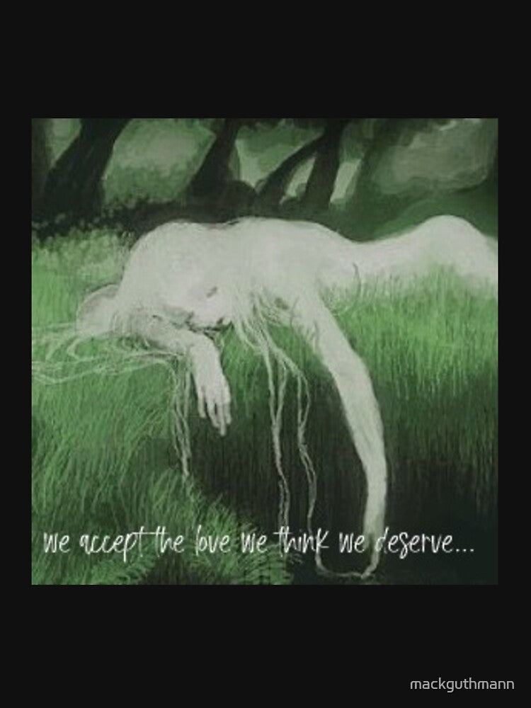 we accept the love we think we deserve by mackguthmann