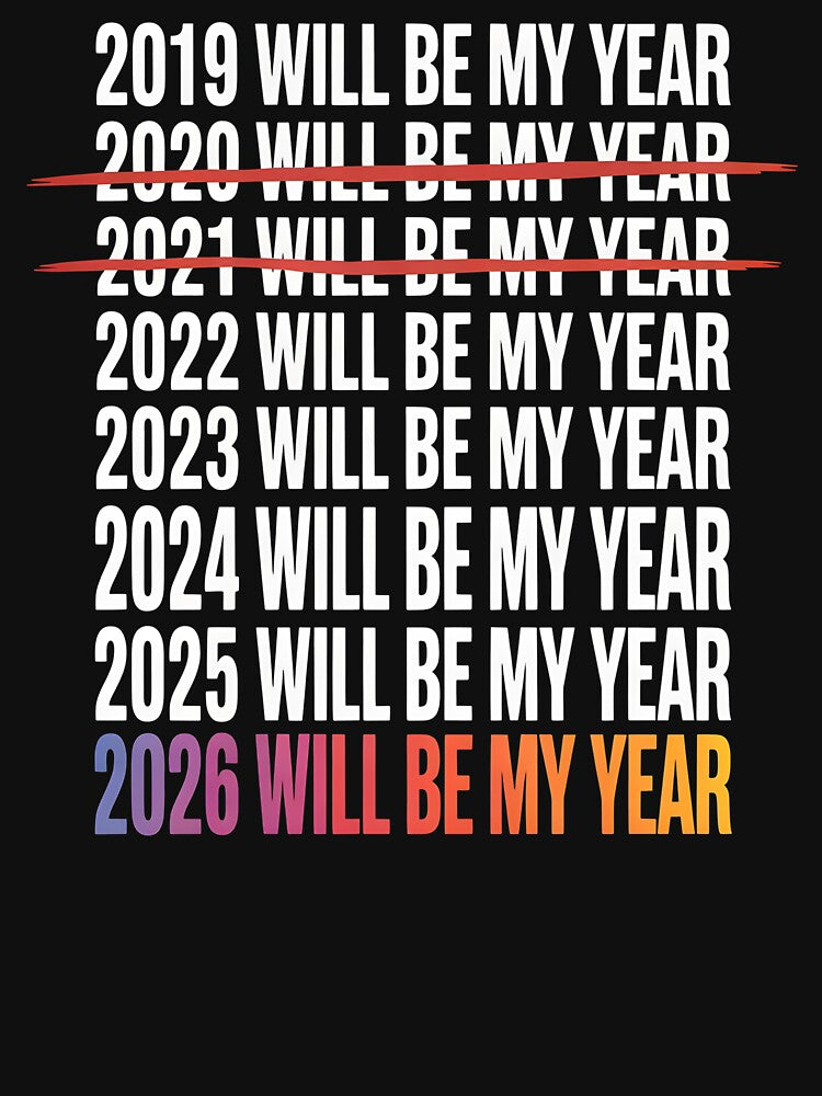 2026 Will Be My Year – Sarcastic Optimism Design by Redgiant87x