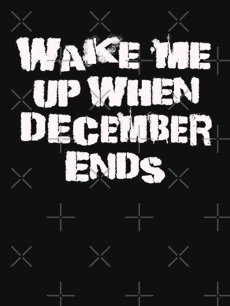 Wake me up when December ends by TonsPOD