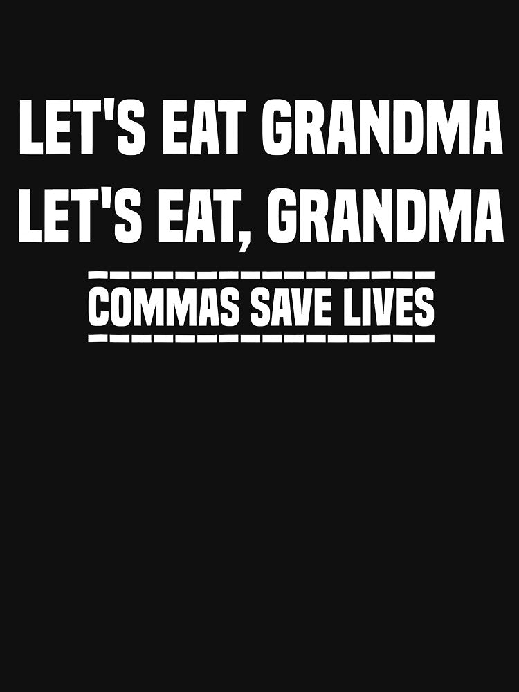 Let's Eat Grandma Commas Save Lives by andrewbrian