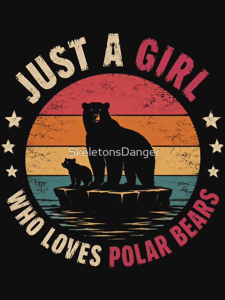 Just A Girl Who Loves Polar Bears Wildlife Animal Lover by SkeletonsDanger