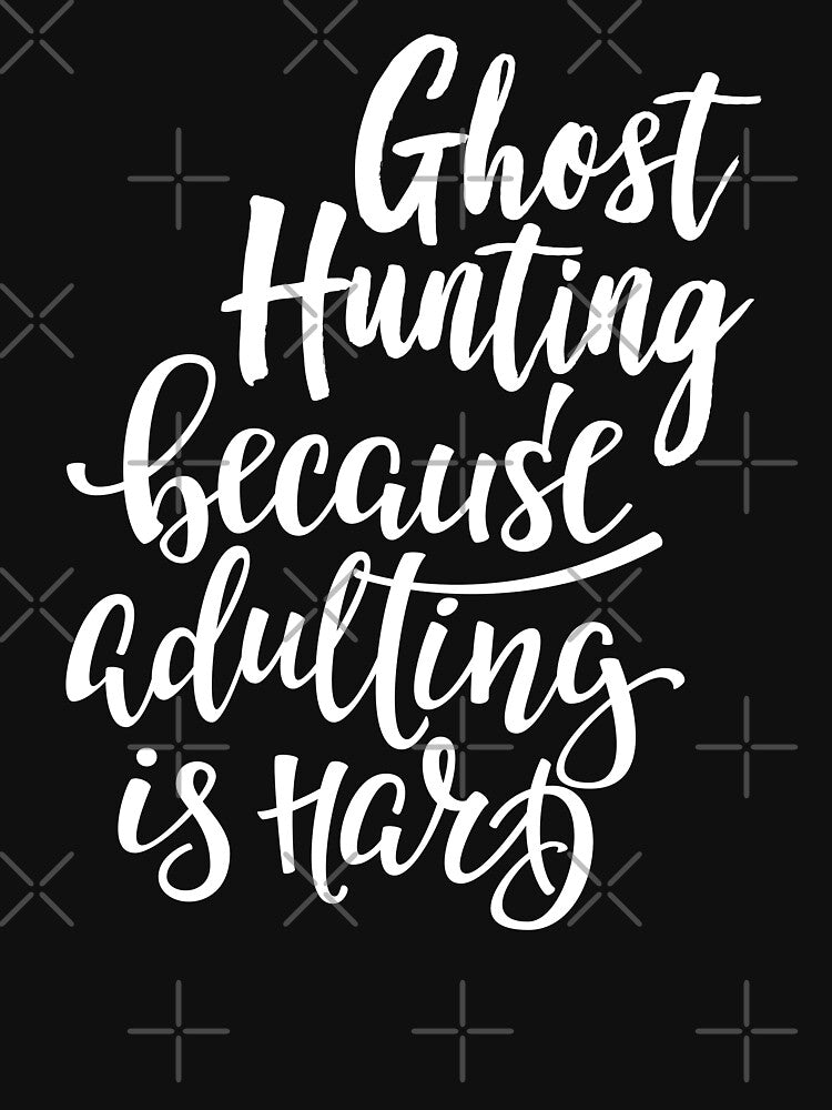 Ghost Hunting Because Adulting Is Hard by ProjectX23