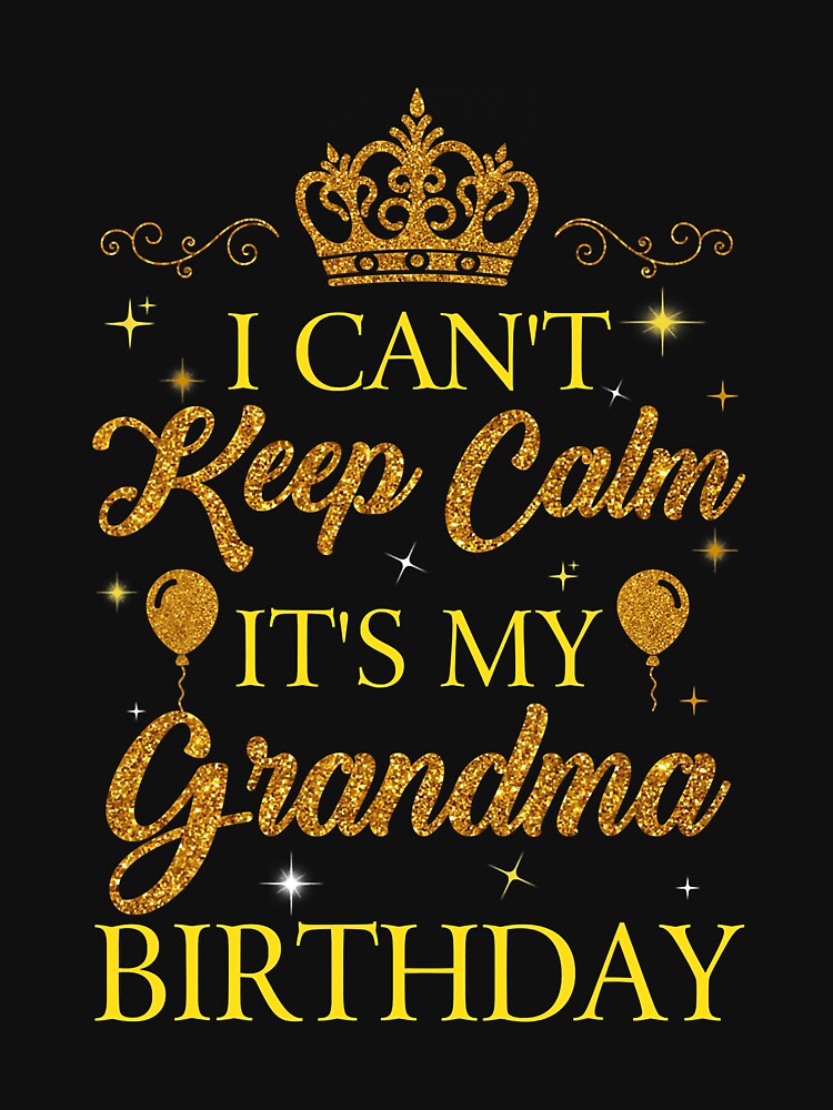 I Can't Keep Calm Grandma Birthday by andrewbrian