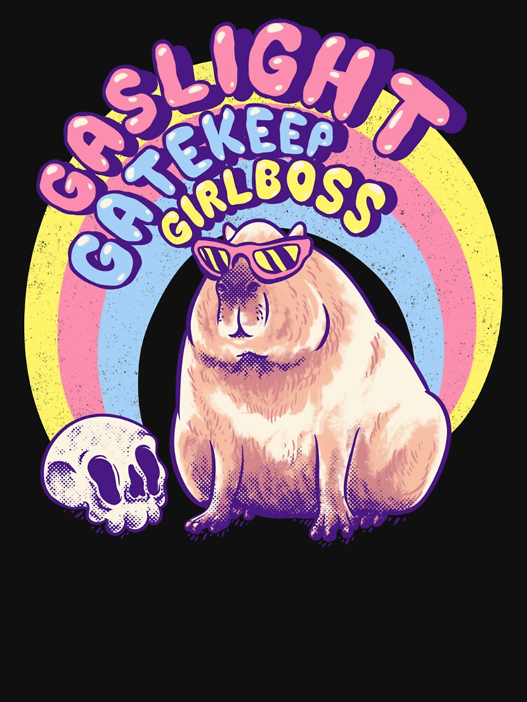Gaslight Gatekeep Girlboss - Cool Capybara Momcore  Karen Sunglasses  ok i pull up Got Drip physic by lancelotgrif