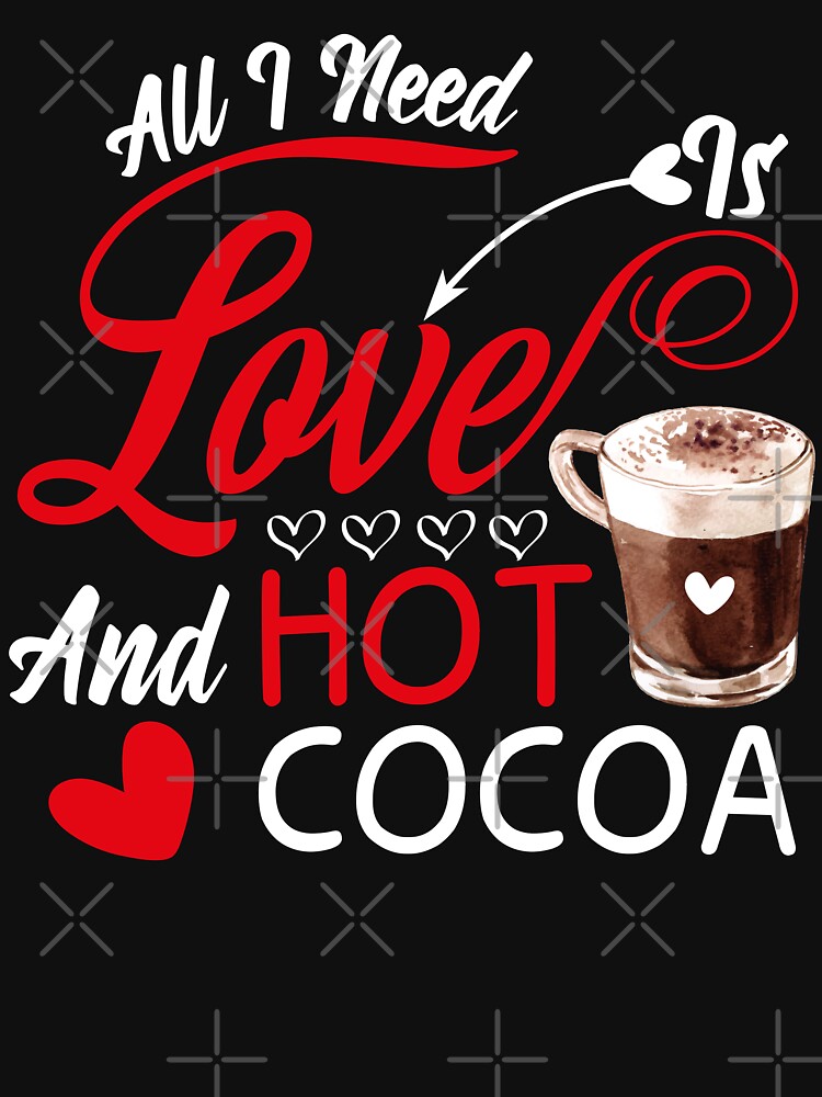 All I Need Is Love And Hot Cocoa by BahiaStyle