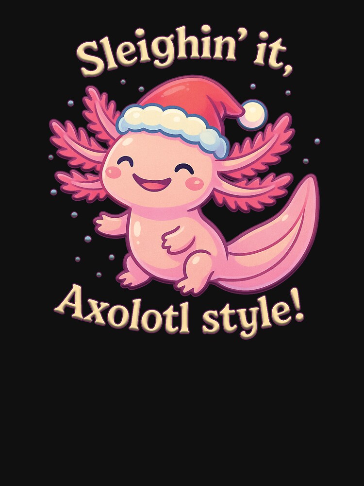 Sleighin’ It Axolotl Style – Cute Christmas Axolotl Pun Holiday Design by tronictees