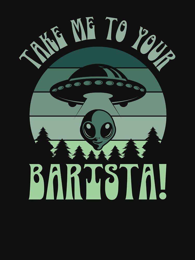 Hey, alien, take me to your barista! by CleanDecor