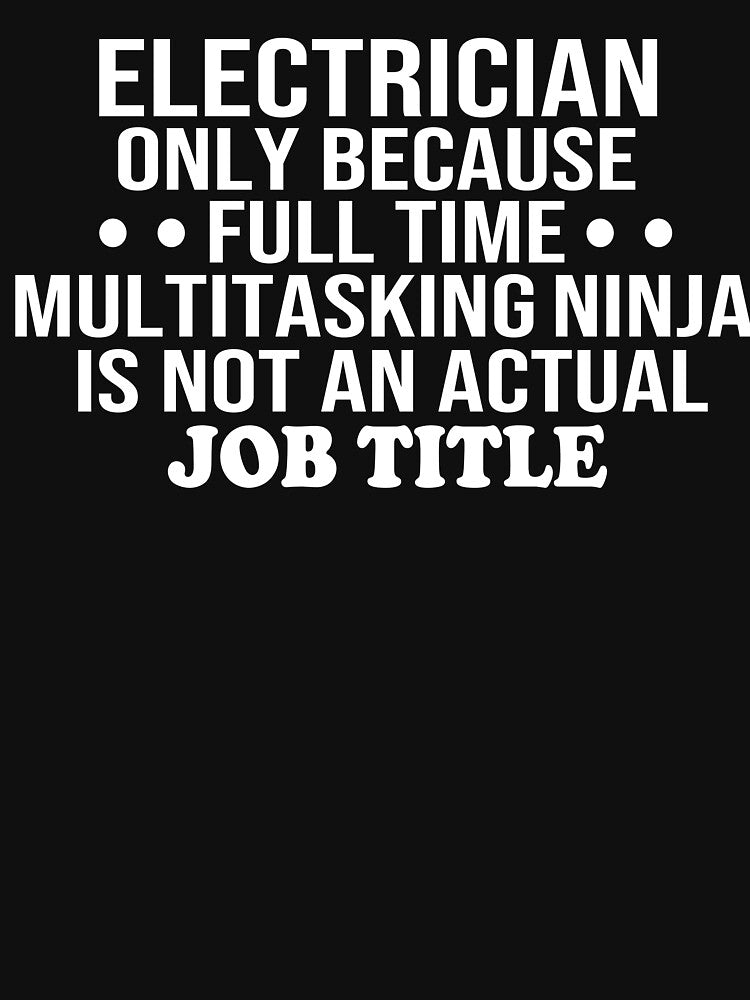 electrician only because full time multitasking ninja is not an actual job title electrician gift by alaechamlal
