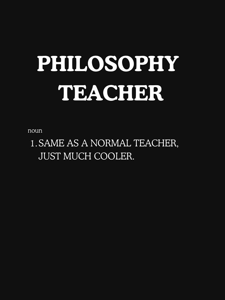"Cool Philosophy Teacher" Tee Shirt by work-at-tire