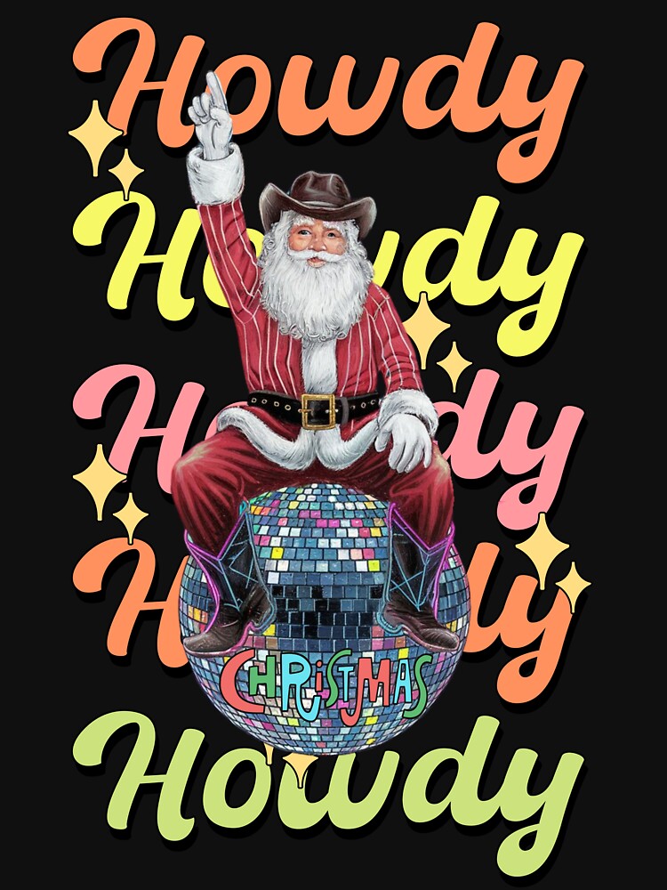 Howdy Howdy Santa Claus  Christmas Classic T-Shirt by inkfluenceart