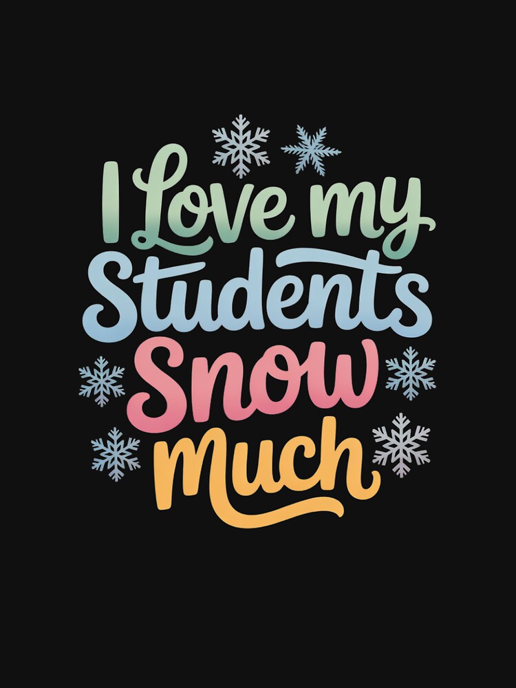 I Love My Students Snow Much Teacher Christmas by MarkLeedsArt