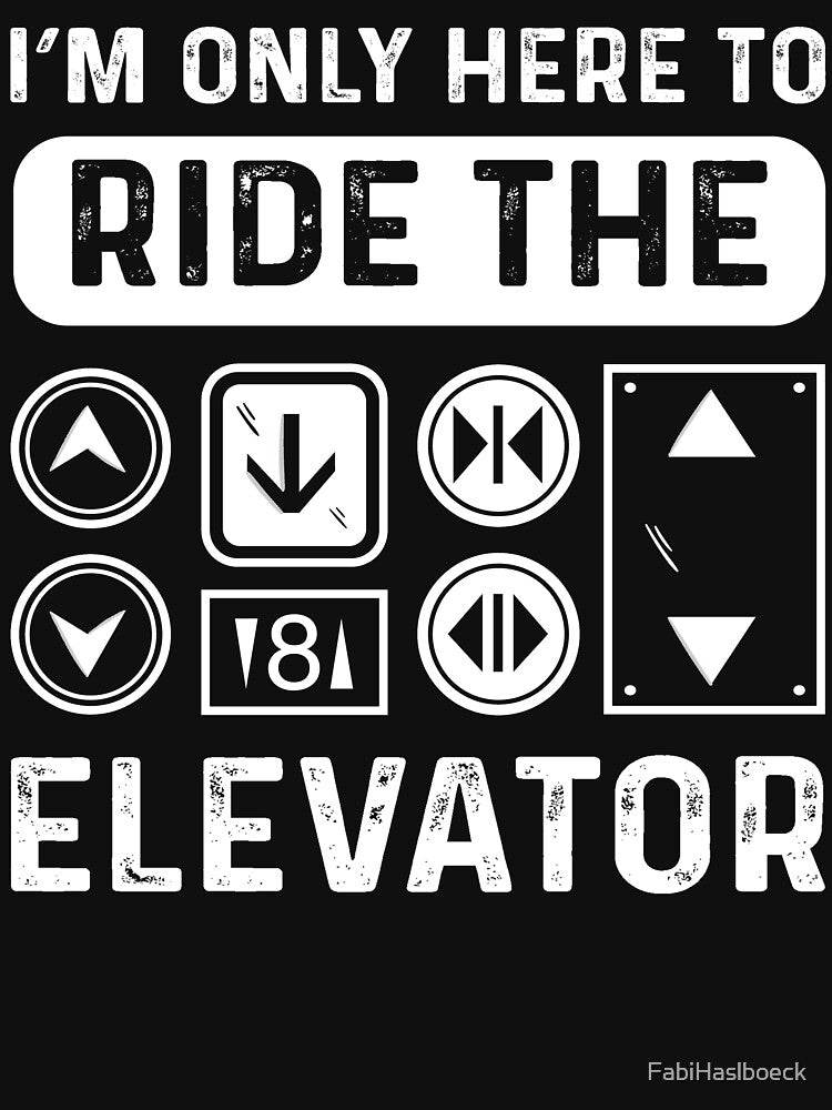 I’m Only Here To Ride The Elevator. Mechanic Elevators by FabiHaslboeck