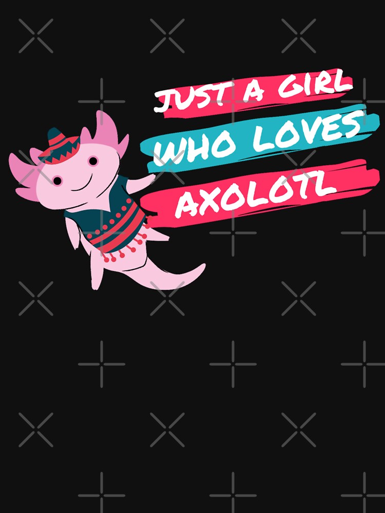 just a girl who loves axolotl by Polla-Shirt