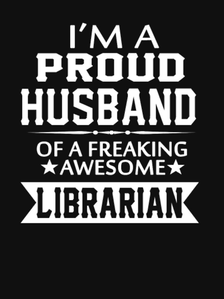 I'M PROUD LIBRARIAN'S HUSBAND by bonnybazooka
