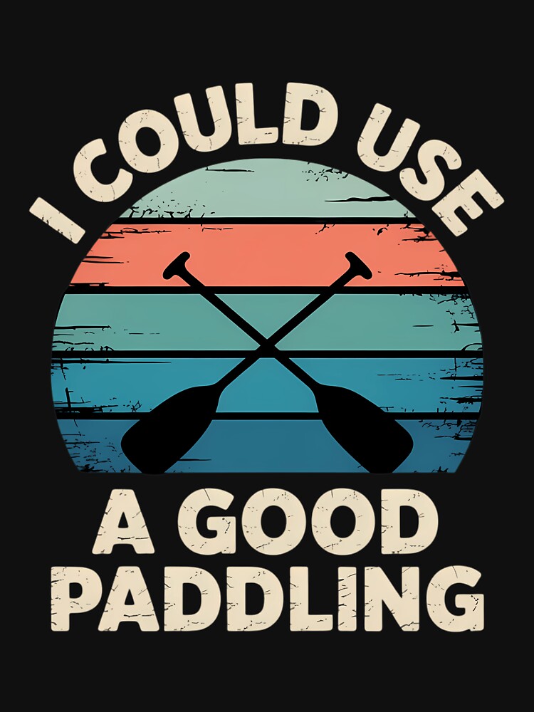 I Need A Good Paddling Funny Kayak by Morphologiona