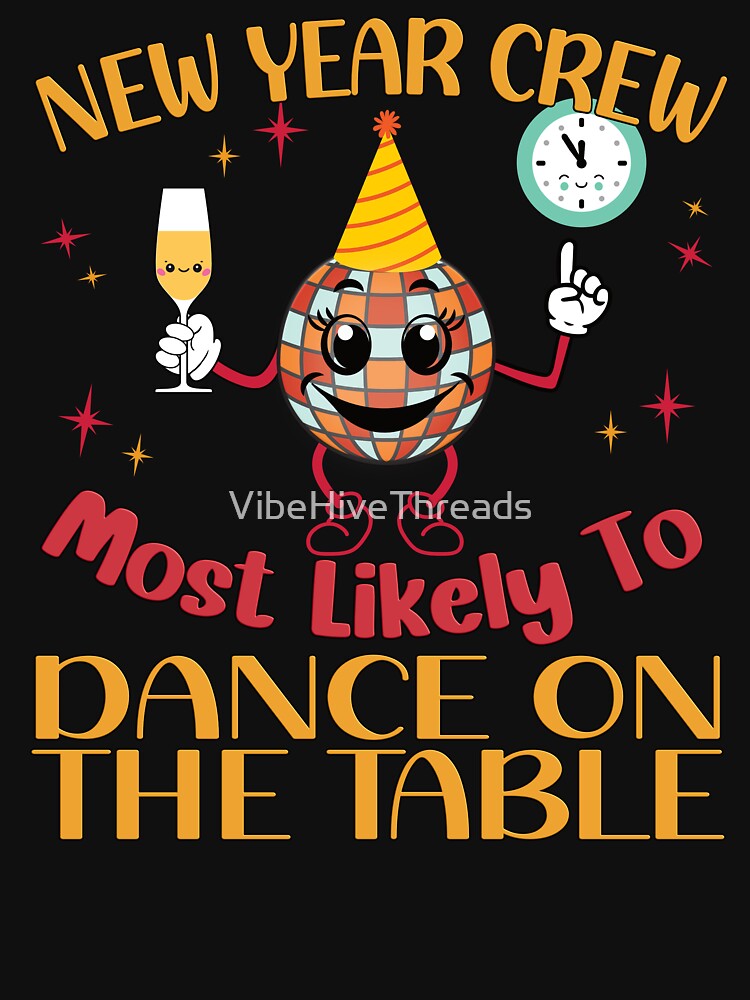 New Year Crew: Most Likely to Dance On The Table by VibeHiveThreads
