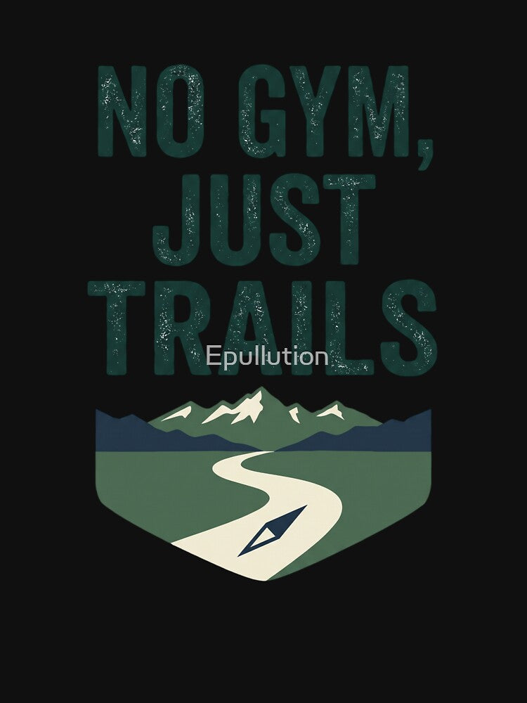 No Gym just Trail by Epullution