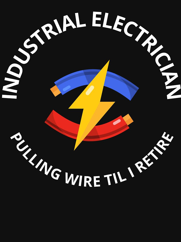 Funny Electrician Shirt – Industrial Electrician Pulling Wire Till I Retire – Electrician Gift by JobLifeTees