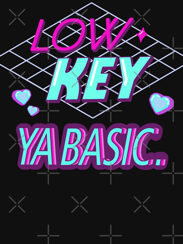 Low Key Ya Basic Neon Vaporwave by razvigod