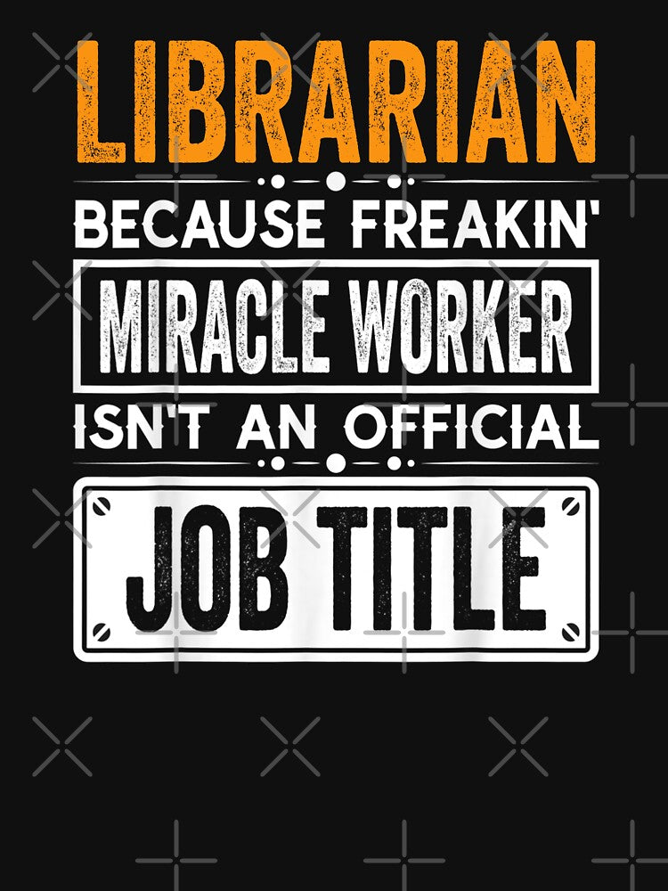 librarian Because Freaking Miracle Worker Isn’t an Official Job Title, librarian Christmas Fathers Day shirt by xlnv