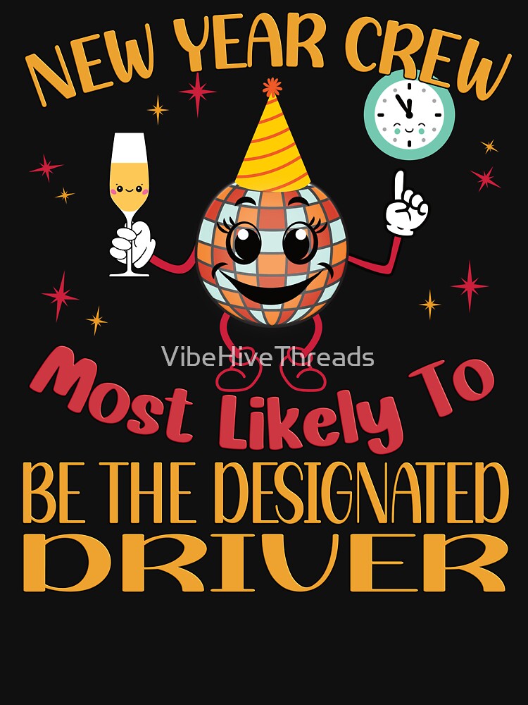 New Year Crew: Most Likely to Be the Designated Driver by VibeHiveThreads