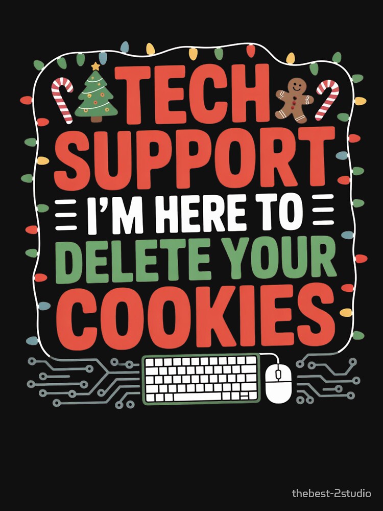 Tech Support I'm Here To Delete Your Cookies Funny Christmas Cookies Lover by thebest-2studio