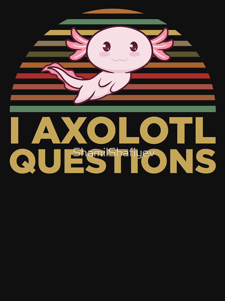 I Axolotl Questions Essential by ShamilShafiyev