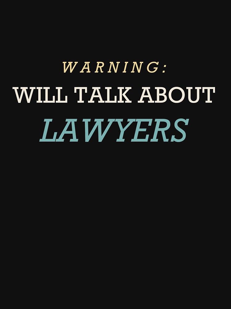 Warning: Will Talk About Lawyers - Lawyer by RetroThreadWorks