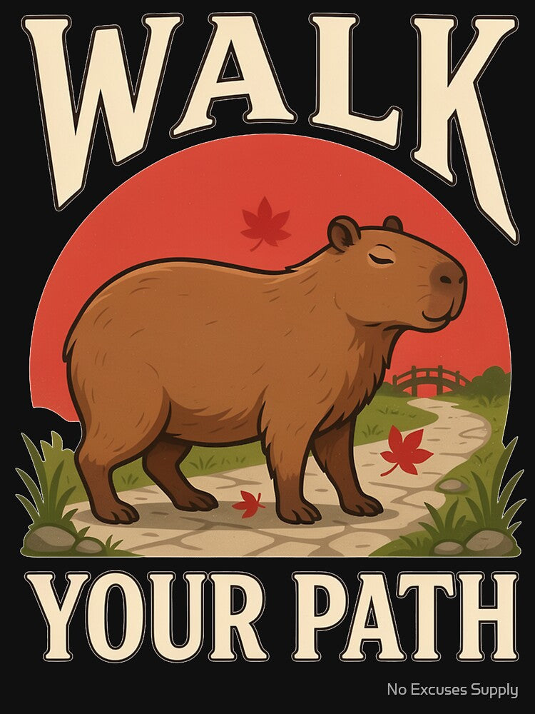Walk Your Path Capybara – Vintage Stoic Nature Design by No Excuses Supply