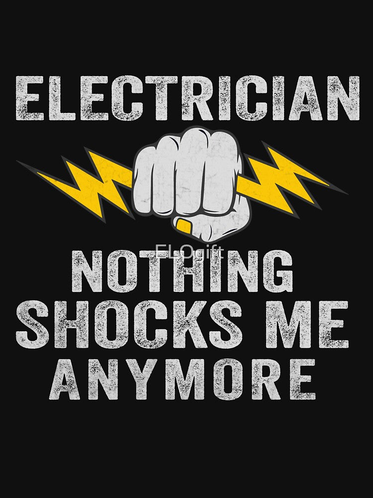Qualified Electrician Electrician Nothing Shocks Me Anymore by ELOgift