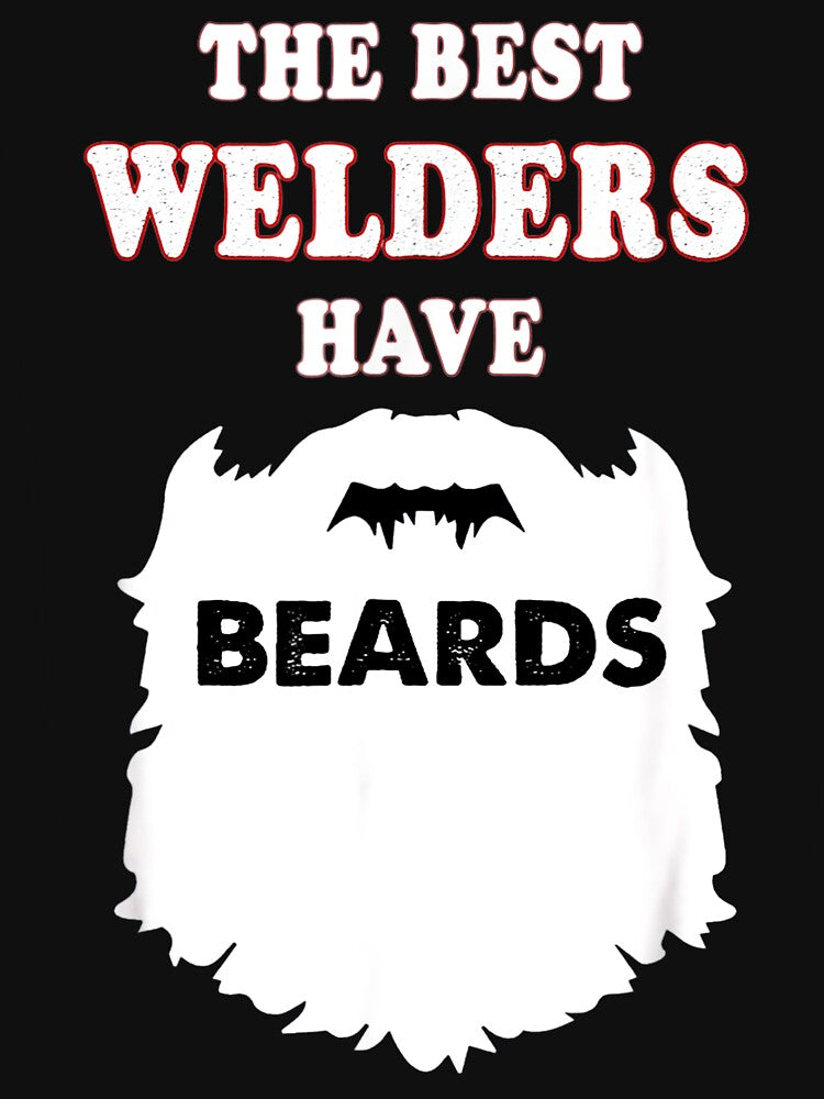 The best Welders have Beards by GeniusDesignArt
