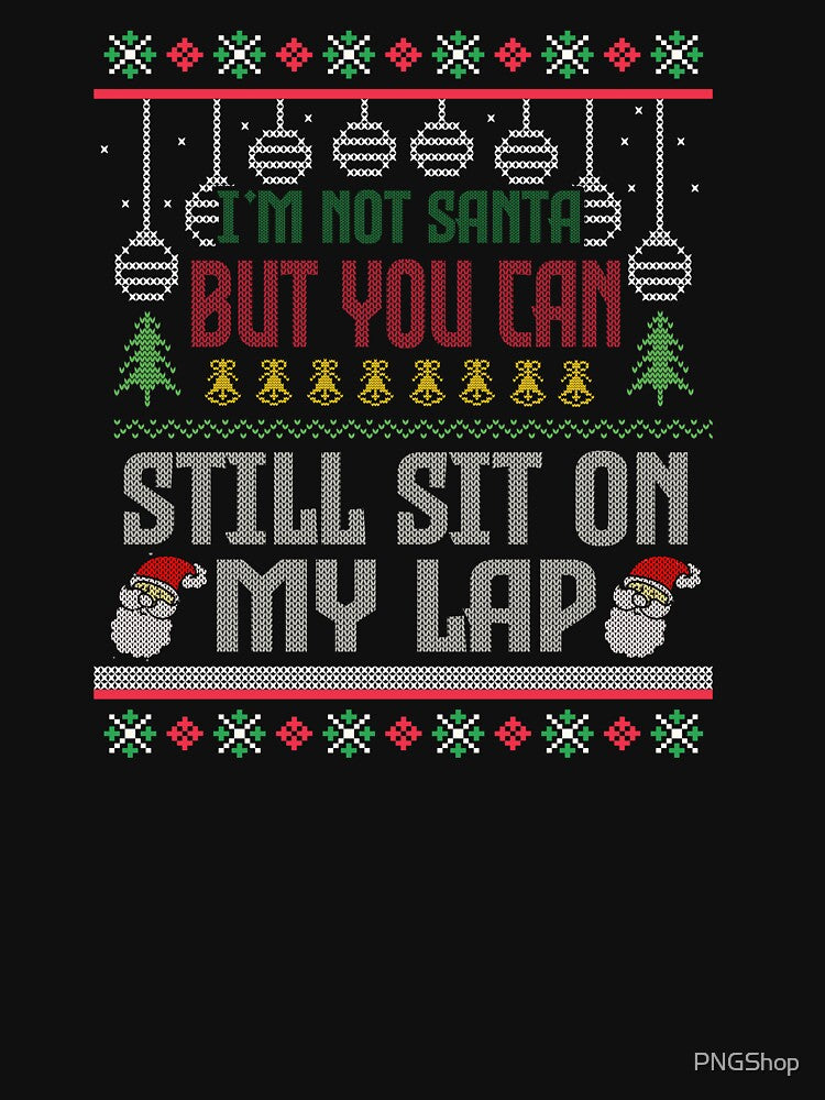Im Not Santa But You Can Still Sit On My Lap Naughty Santa by PNGShop