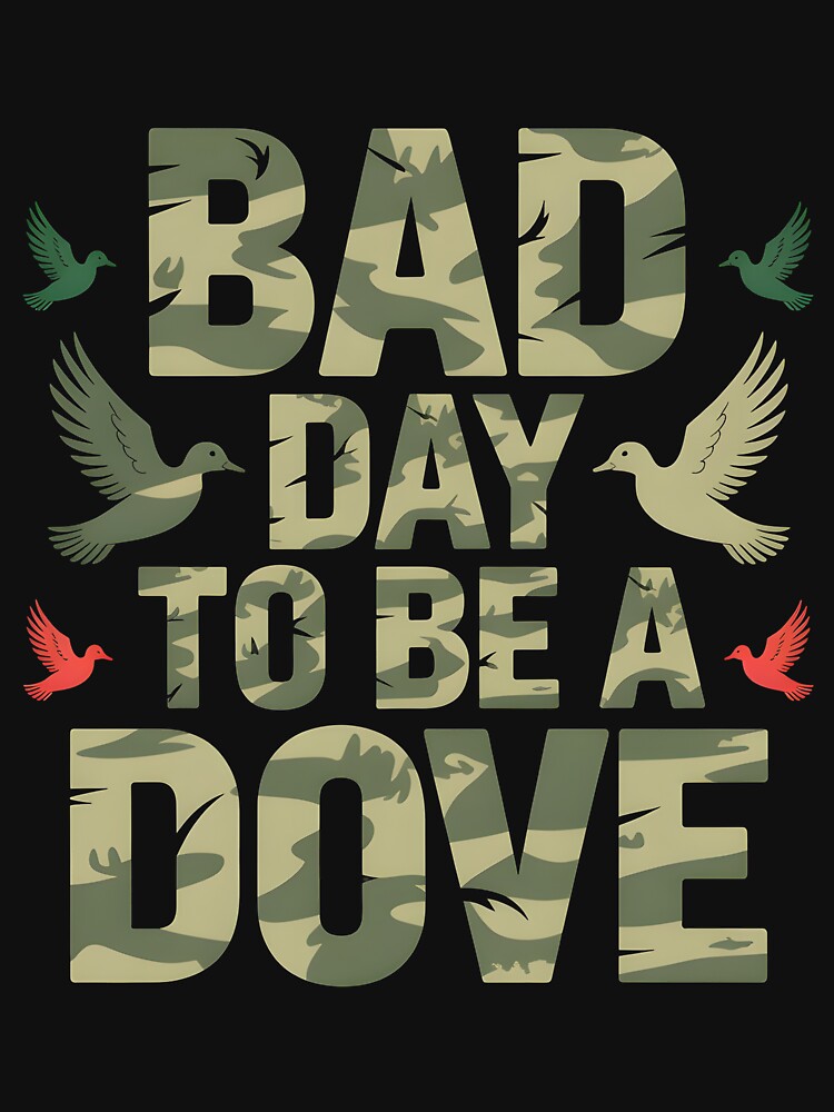 Bad Day to Be a Dove gift for hunters by Pawel Oska