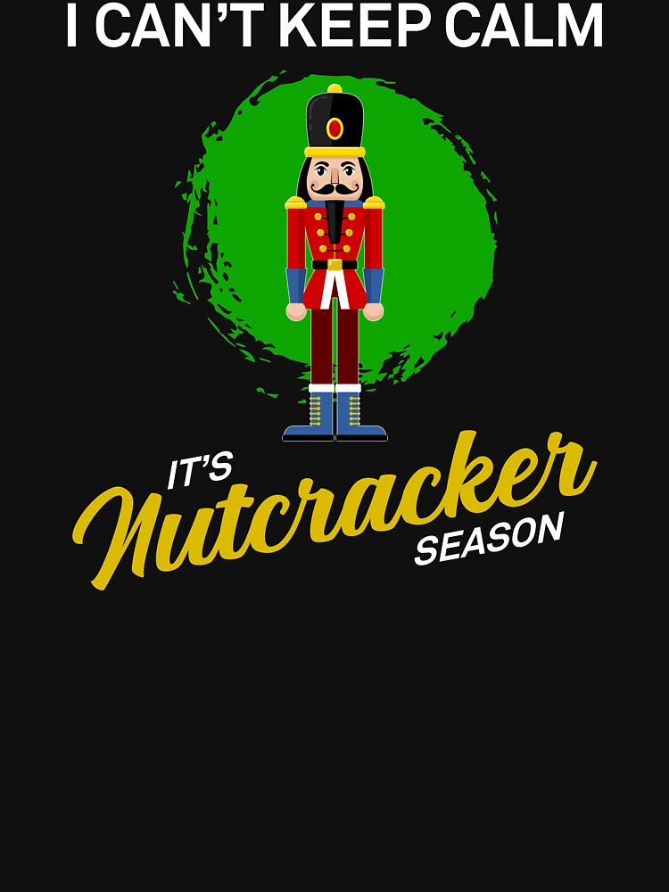 Can't Keep Calm Ballet Nutcracker Season print by jakehughes2015