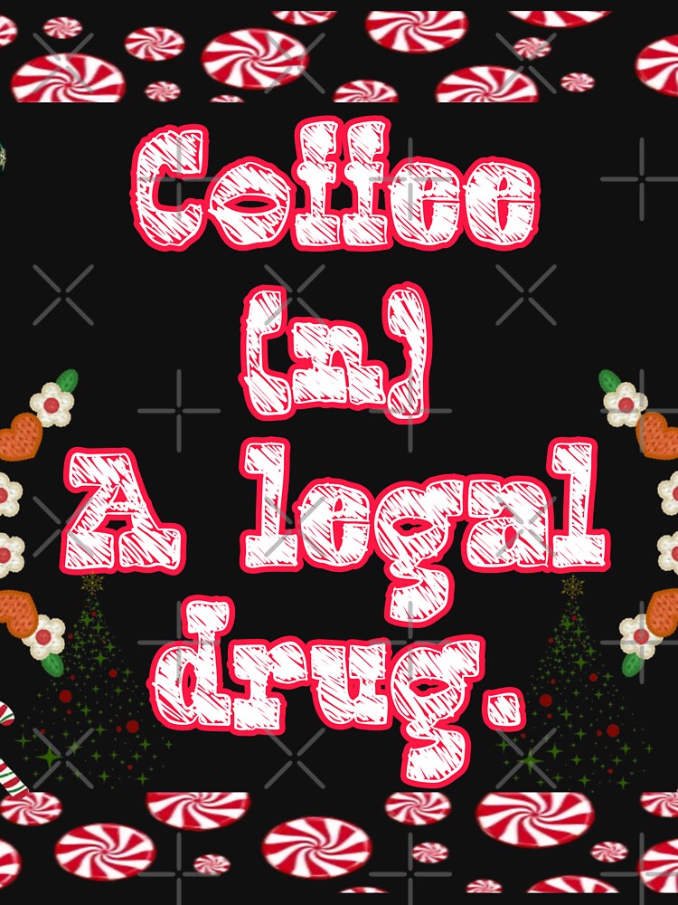 All I Want For Christmas Is More Coffee (n) A Legal Drug Coffee Quotes by Mita ⭐⭐⭐⭐⭐