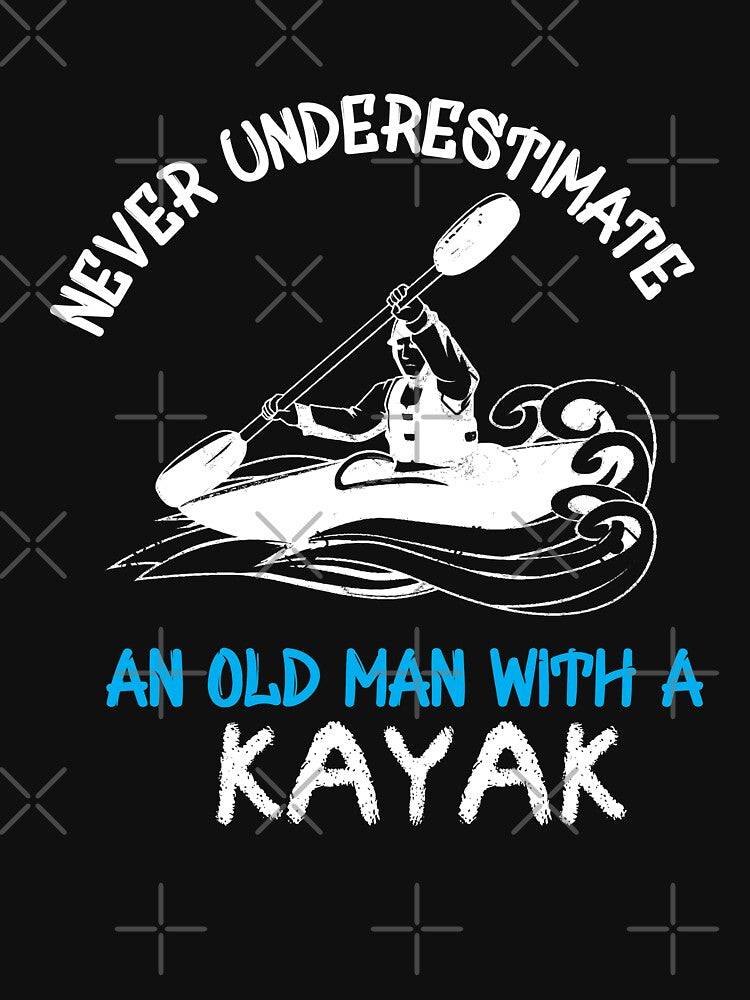 Never Underestimate An Old Man With a Kayak - I love Kayaking  - Funny by Hannah  Pillic